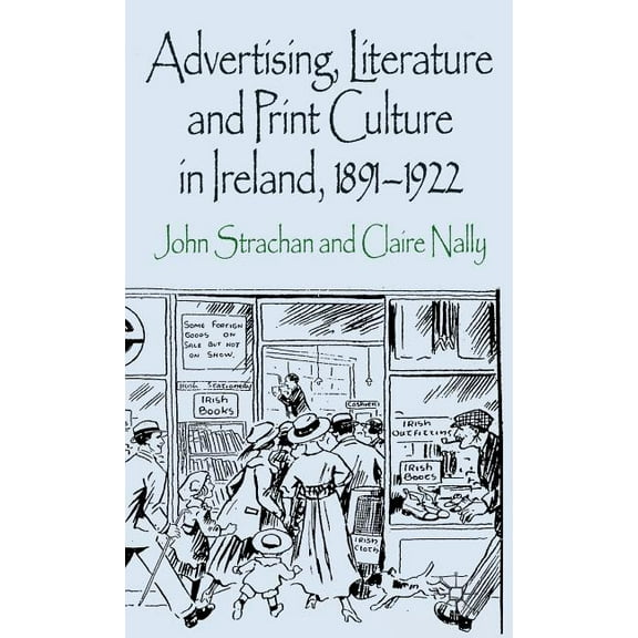 Advertising, Literature and Print Culture in Ireland, 1891-1922, (Hardcover)