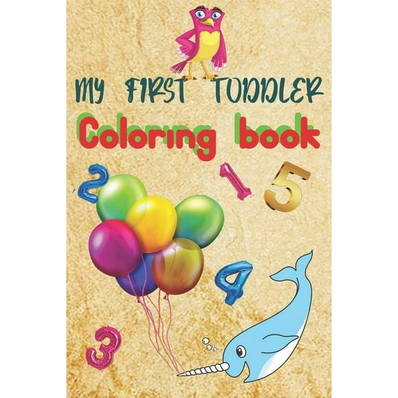 My first toddler coloring book : Fun with letters, numbers, Animals (Paperback)