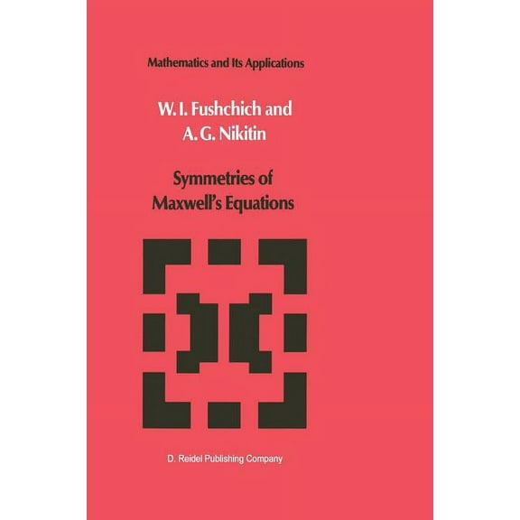 Mathematics and Its Applications Symmetries of Maxwell's Equations, Book 8, (Paperback)