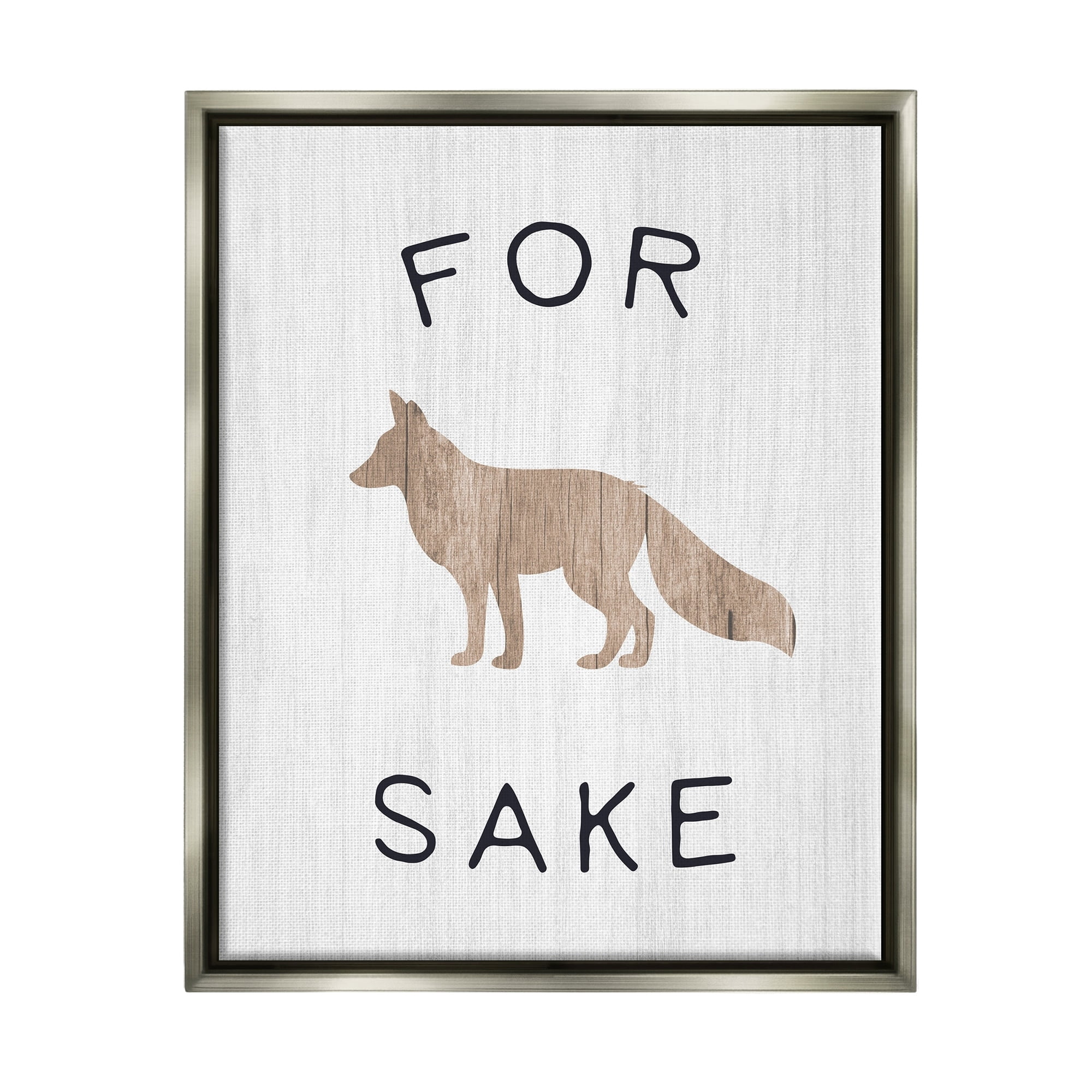 Stupell Industries For Fox Sake Humorous Rustic Woodland Wildlife Graphic Art Luster Gray Floating Framed Canvas Print Wall Art, Design by Daphne Polselli