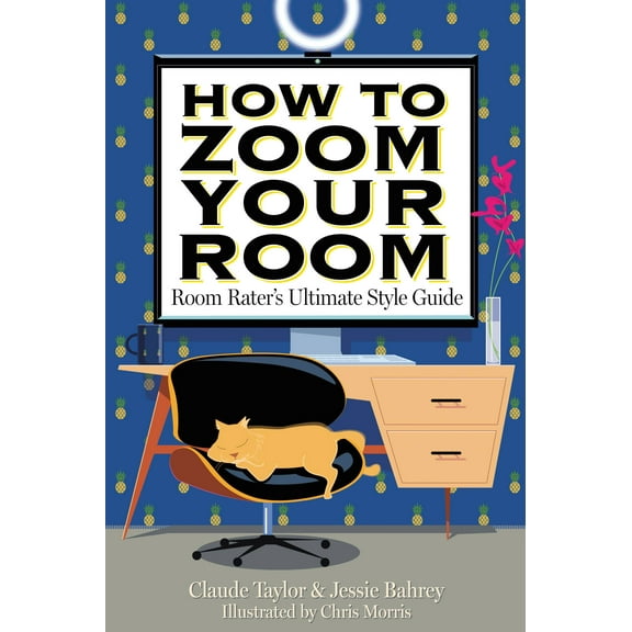 How to Zoom Your Room: Room Rater's Ultimate Style Guide, (Hardcover)