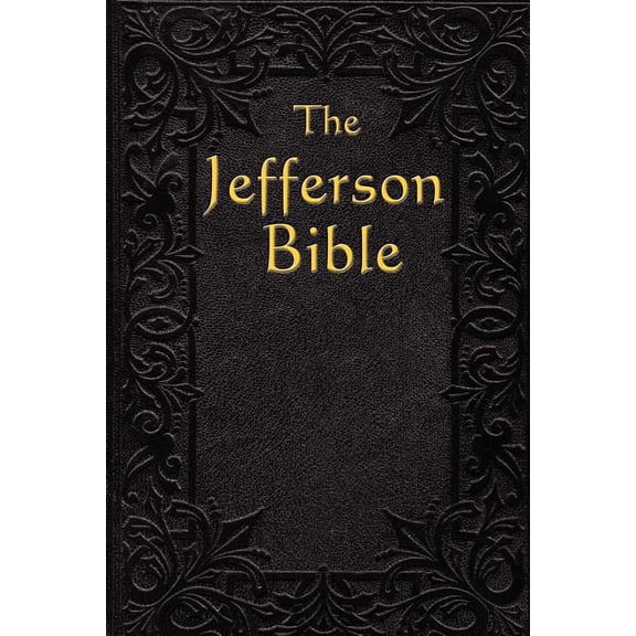 The Jefferson Bible: The Life and Morals of, (Paperback)