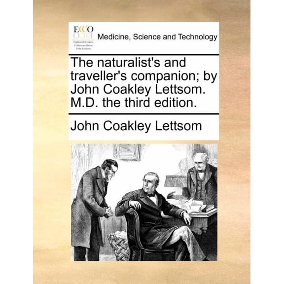 The Naturalist's and Traveller's Companion; By John Coakley Lettsom. M.D. the Third Edition., (Paperback)