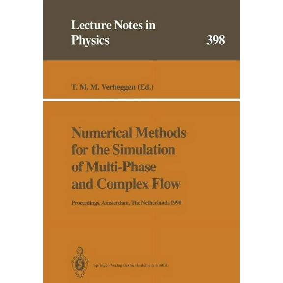 Lecture Notes in Physics Numerical Methods for the Simulation of Multi-Phase and Complex Flow: Proceedings of a Workshop Held at Koninklijke/Shel, Book 398, (Paperback)