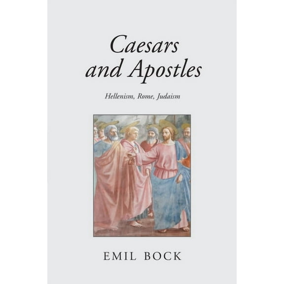 Caesars and Apostles: Hellenism, Rome and Judaism (Paperback)