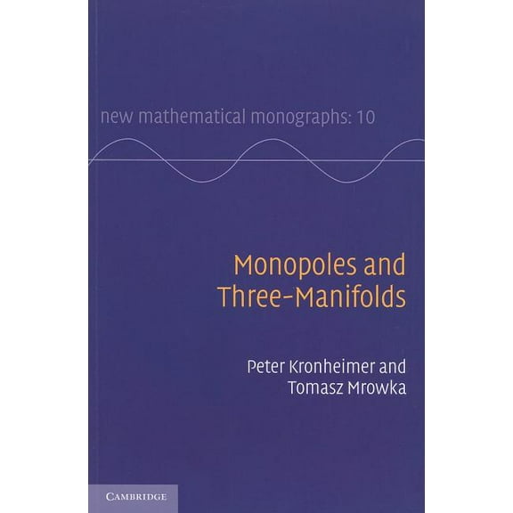 New Mathematical Monographs Monopoles and Three-Manifolds, Book 10, (Paperback)