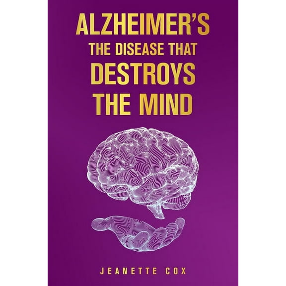 Alzheimer's the Disease That Destroys the Mind, (Paperback)