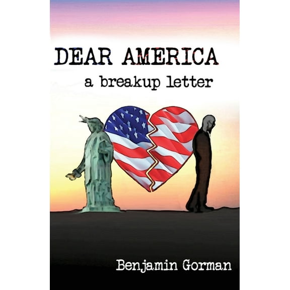 Dear America: A Breakup Letter, (Paperback)