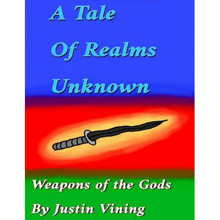 A Tale of Realms Unknown - Weapons of the Gods -