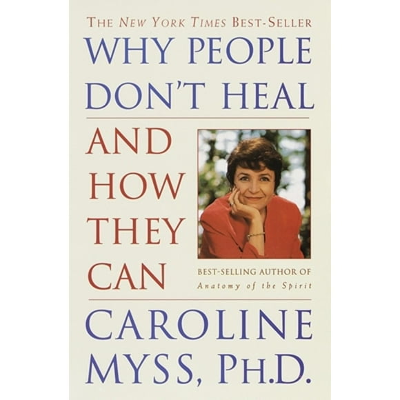 Pre-Owned Why People Don't Heal and How They Can (Paperback 9780609802243) by Caroline Myss