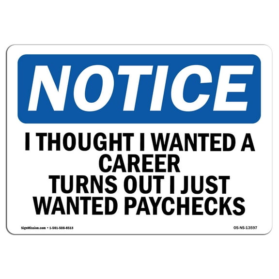 OSHA Notice Signs - I Thought I Wanted A Career Turns Out I | Decal | Protect Your Business, Work Site, Warehouse |  Made in the USA