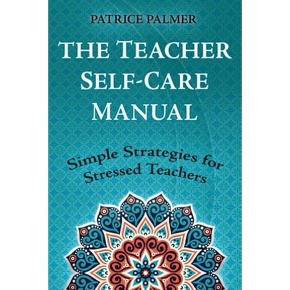 The Teacher Self-Care Manual (Paperback)