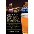 thumbnail image 1 of Pre-Owned Grand Rapids Beer: An Intoxicating History of River City Brewing (Paperback) 1626195587 9781626195585, 1 of 1