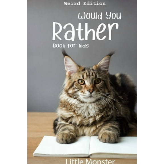 Would you rather book for kids: Would you rather game book: WEIRD Edition - A Fun Family Activity Book for Boys and Girls Ages 6, 7, 8, 9, 10, 11, and 12 Years Old - Best game for family time (Paperba