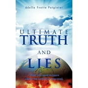 Ultimate Truth and Lies : What You Need to Know about the Battle for Your Soul (Paperback)