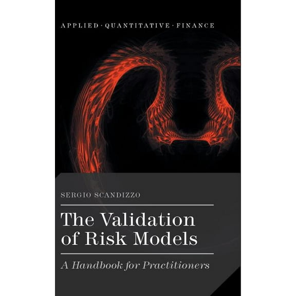 Applied Quantitative Finance The Validation of Risk Models: A Handbook for Practitioners, (Hardcover)