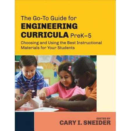 The Go-To Guide for Engineering Curricula, PreK-5 : Choosing and Using the Best Instructional Materials for Your