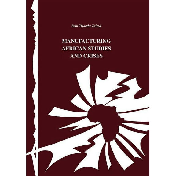 Codesria Book Series: Manufacturing African Studies and Crises (Paperback)