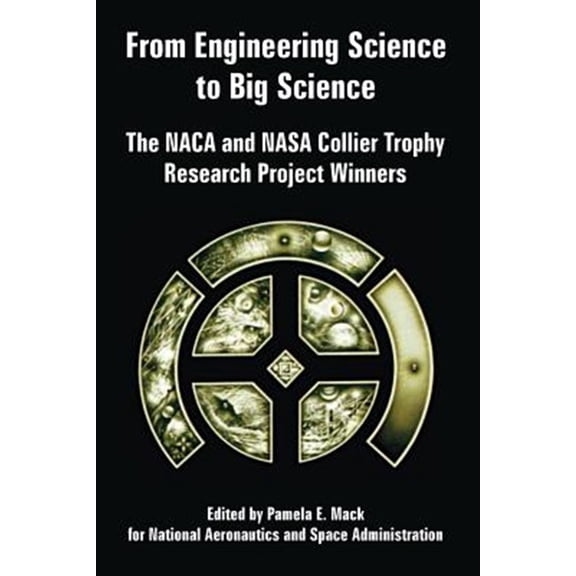 Pre-Owned From Engineering Science to Big Science: The NACA and NASA Collier Trophy Research Project Winners (Paperback)