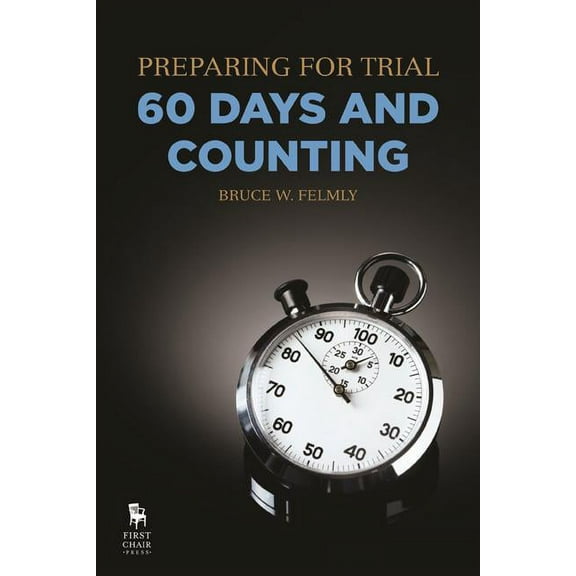 Preparing for Trial - 60 Days and Counting (Paperback)