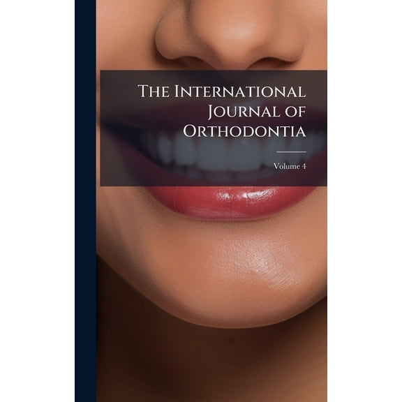 The International Journal of Orthodontia, (Hardcover)