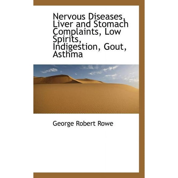 Nervous Diseases, Liver and Stomach Complaints, Low Spirits, Indigestion, Gout, Asthma (Paperback)