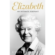 Elizabeth : An intimate portrait from the writer who knew her and her family for over fifty years (Hardcover)