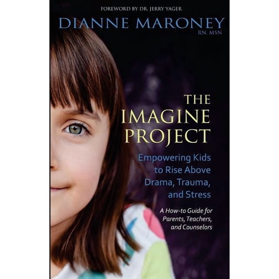The Imagine Project: Empowering Kids to Rise Above Drama, Trauma, and Stress, (Paperback)