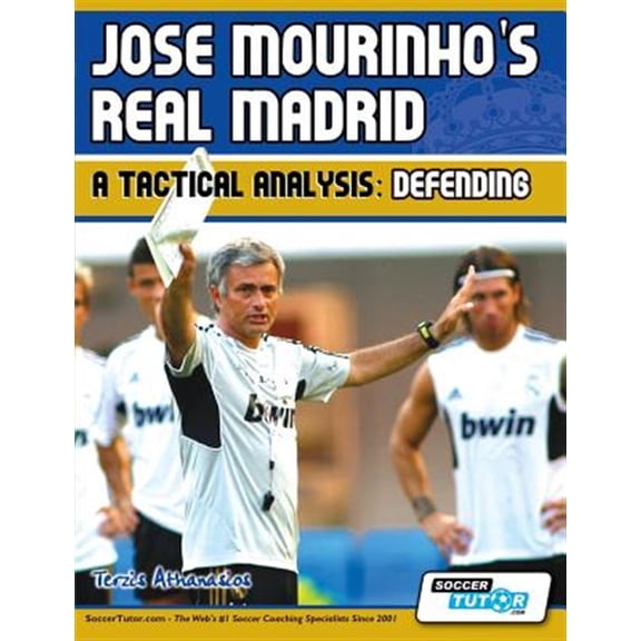 Pre-Owned Jose Mourinho's Real Madrid - A Tactical Analysis: Defending