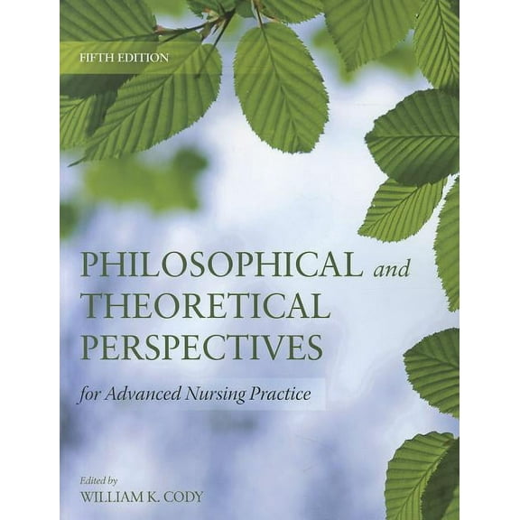 Philosophical and Theoretical Perspectives for Advanced Nursing Practice: ., (Paperback)