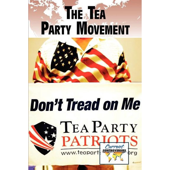 Current Controversies The Tea Party Movement, (Paperback)