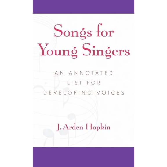 Songs for Young Singers: An Annotated List for Developing Voices, (Hardcover)