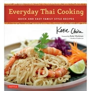 Pre-Owned Everyday Thai Cooking: Quick and Easy Family Style Recipes [Thai Cookbook, 100 Recipes] (Hardcover 9780804843713) by Katie Chin, Katie Workman, Masano Kawana