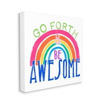 Go Forth Be Awesome Rainbow Kids Motivational Quote Art for Kids Gallery-Wrapped Canvas Print Wall Art, 17x17