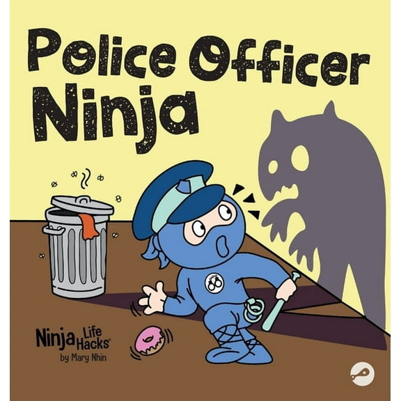 Ninja Life Hacks Police Officer Ninja: A Children's Book in Rhyme About Overcoming Fears, Book 112, (Hardcover)