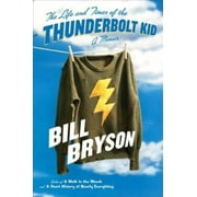 Pre-Owned The Life and Times of the Thunderbolt Kid: A Memoir (Hardcover 9780767919364) by Bill Bryson