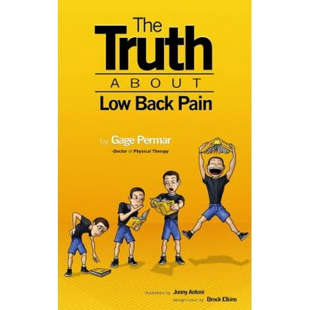 The Truth about Low Back Pain: Strength, Mobility, and Pain Relief Without Drugs, Injections, or Surgery