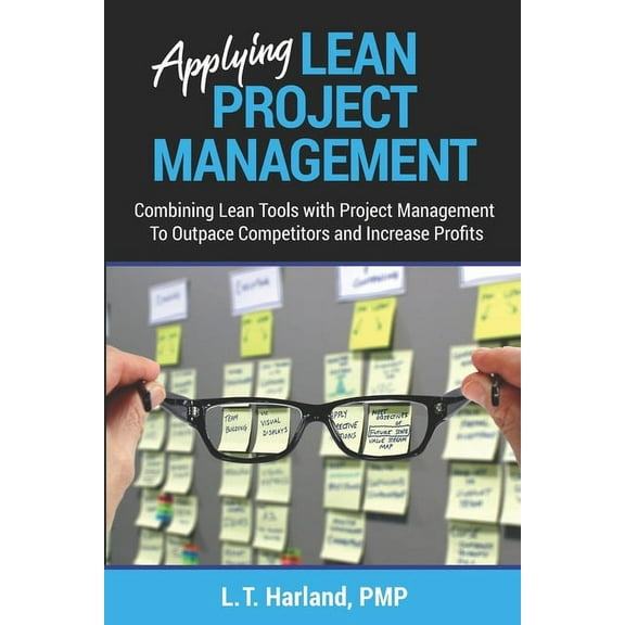 Applying Lean Project Management: Combining Lean Tools with Project Management To Outpace Competitors and Increase Profi, (Paperback)