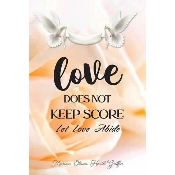 Love Does Not Keep Score: Let Love Abide, (Paperback)