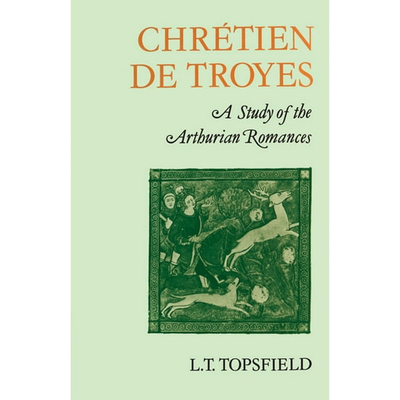 ChrÃ©tien de Troyes: A Study of the Arthurian Romances, (Paperback)