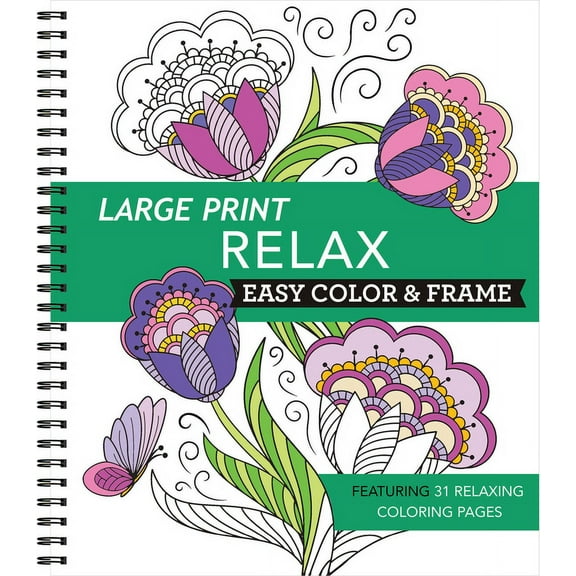 Color & Frame Large Print Easy Color & Frame - Relax: Featuring 31 Relaxing Coloring Pages, (Spiral-Bound)