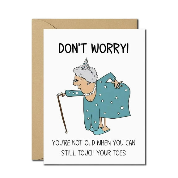 Funny Birthday Card for Aging – Don’t Worry You’re Not Old When You Can Still Touch Your Toes – Hilarious Birthday Greeting Card for Men, Women, Friends with Envelope
