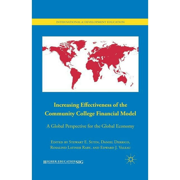 International and Development Education Increasing Effectiveness of the Community College Financial Model: A Global Perspective for the Global Economy, (Paperback)