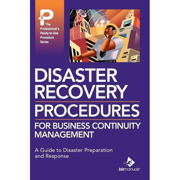 Professional's Ready-To-Use Procedure: Disaster Recovery Procedures for Business Continuity Management (Hardcover)