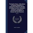 thumbnail image 1 of The Book of Days, a Miscellany of Popular Antiquities in Connection With the Calendar, Including Anecdote, Biography, & History, Curiosities of Literature and Oddities of Human Life and Character; Volume 2 (Paperback), 1 of 1