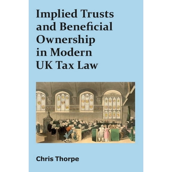 Implied Trusts and Beneficial Ownership in Modern UK Tax Law, (Paperback)