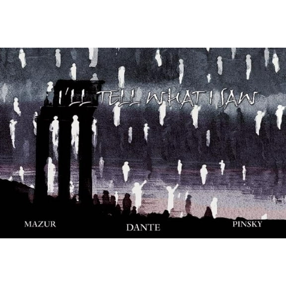 I'll Tell What I Saw: Images from Dante's Divine Comedy, (Paperback)