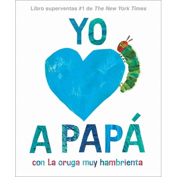Yo Amo a PapÃ¡, Con La Oruga Muy Hambrienta (I Love Dad with the Very Hungry Caterpillar Spanish Edition), (Hardcover)