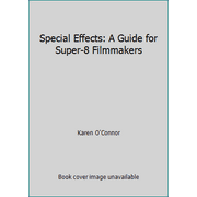 Special Effects: A Guide for Super-8 Filmmakers [Library Binding - Used]