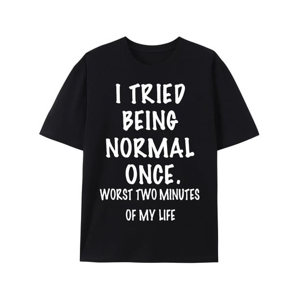 Camiseta gráfica para hombre "Intenté ser normal una vez": ligera, de manga corta, informal, de verano con un diseño llamativo. Moda única y original para él. Camiseta deportiva de ocio.